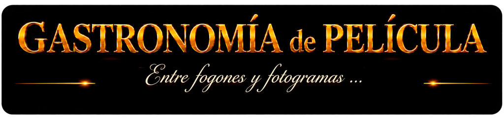 GASTRONOMÍA de PELÍCULA